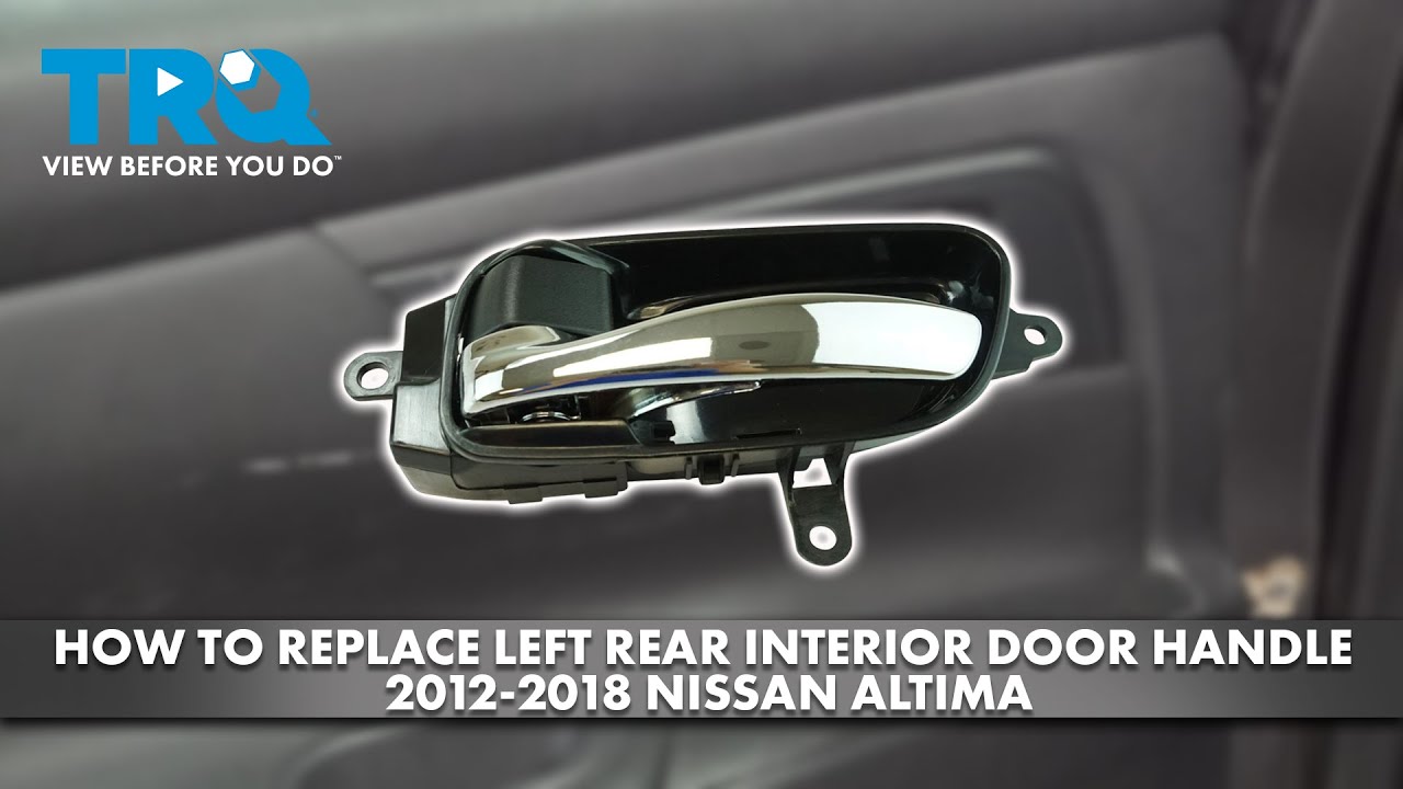 Как заменить внутреннюю ручку левой задней двери на Nissan Altima 2012-2018