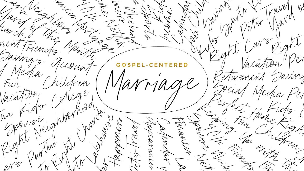 Gospel-Centered Marriage * Part 1