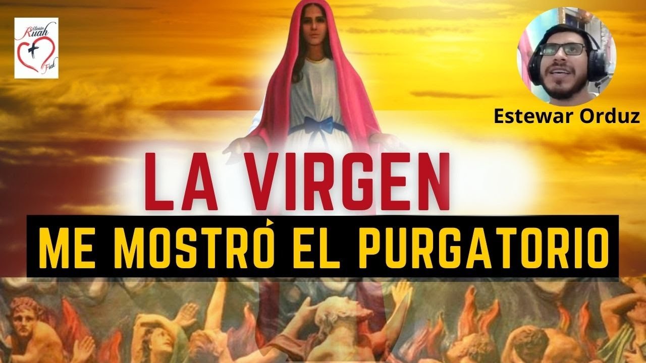 LA VIRGEN ME MOSTRÓ EL PURGATORIO. Estewar Orduz | Misión Ruah