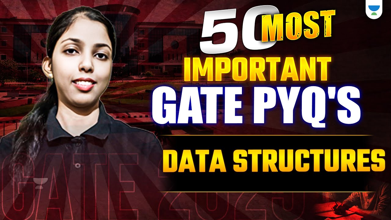 50 Most Important GATE PYQ's On Data Structures | GATE Exam