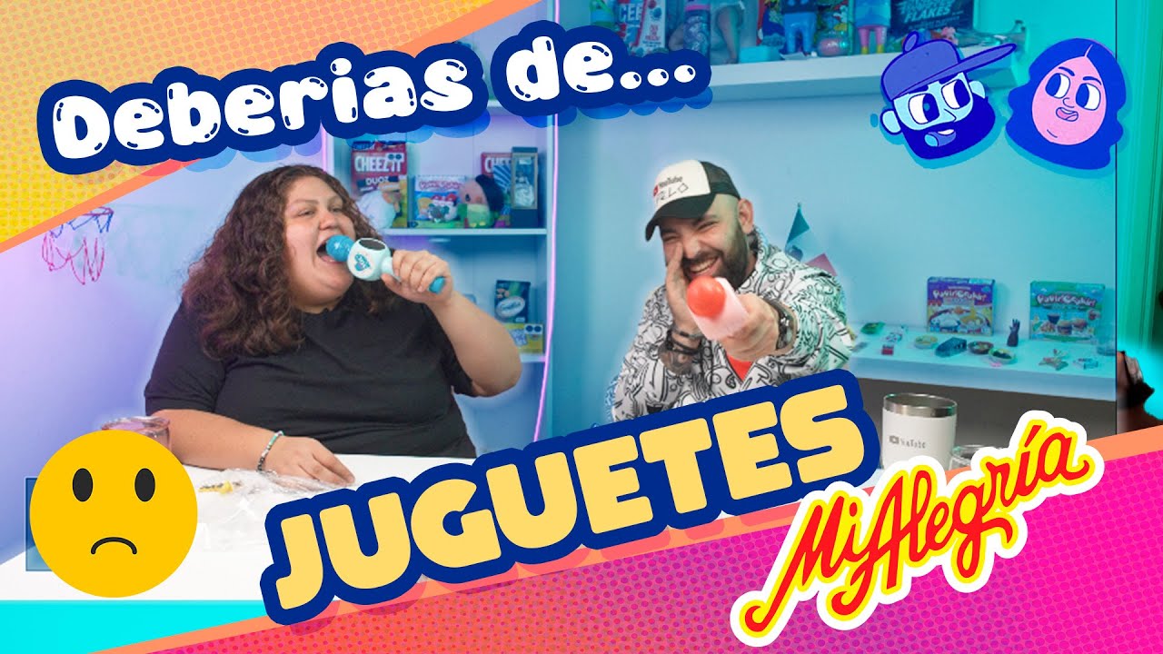 ¿Deberías de? Juguetes Mi Alegría