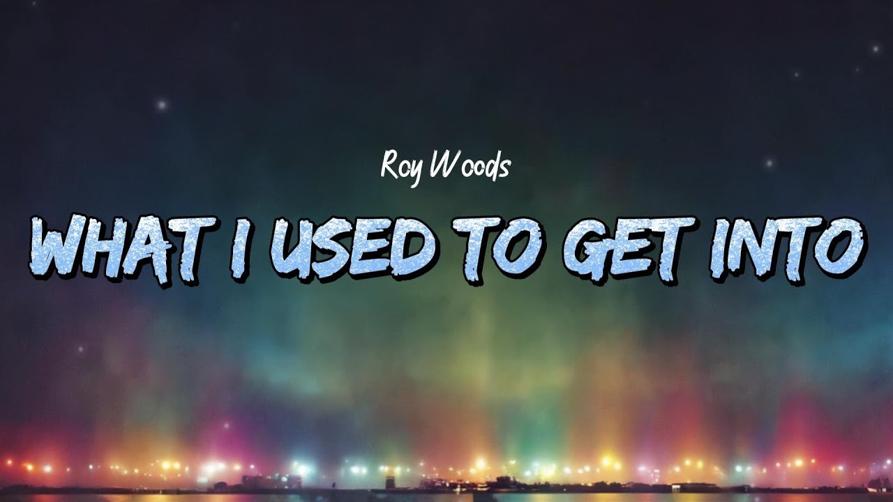 Roy Woods - What I Used To Get Into (Lyrics)