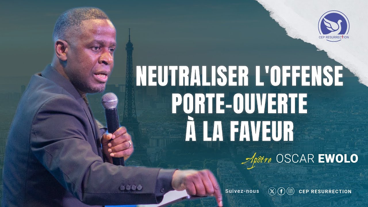 NEUTRALISER L'OFFENSE PORTE- OUVERTE &Agrave; LA FAVEUR - Ap&ocirc;tre Oscar EWOLO