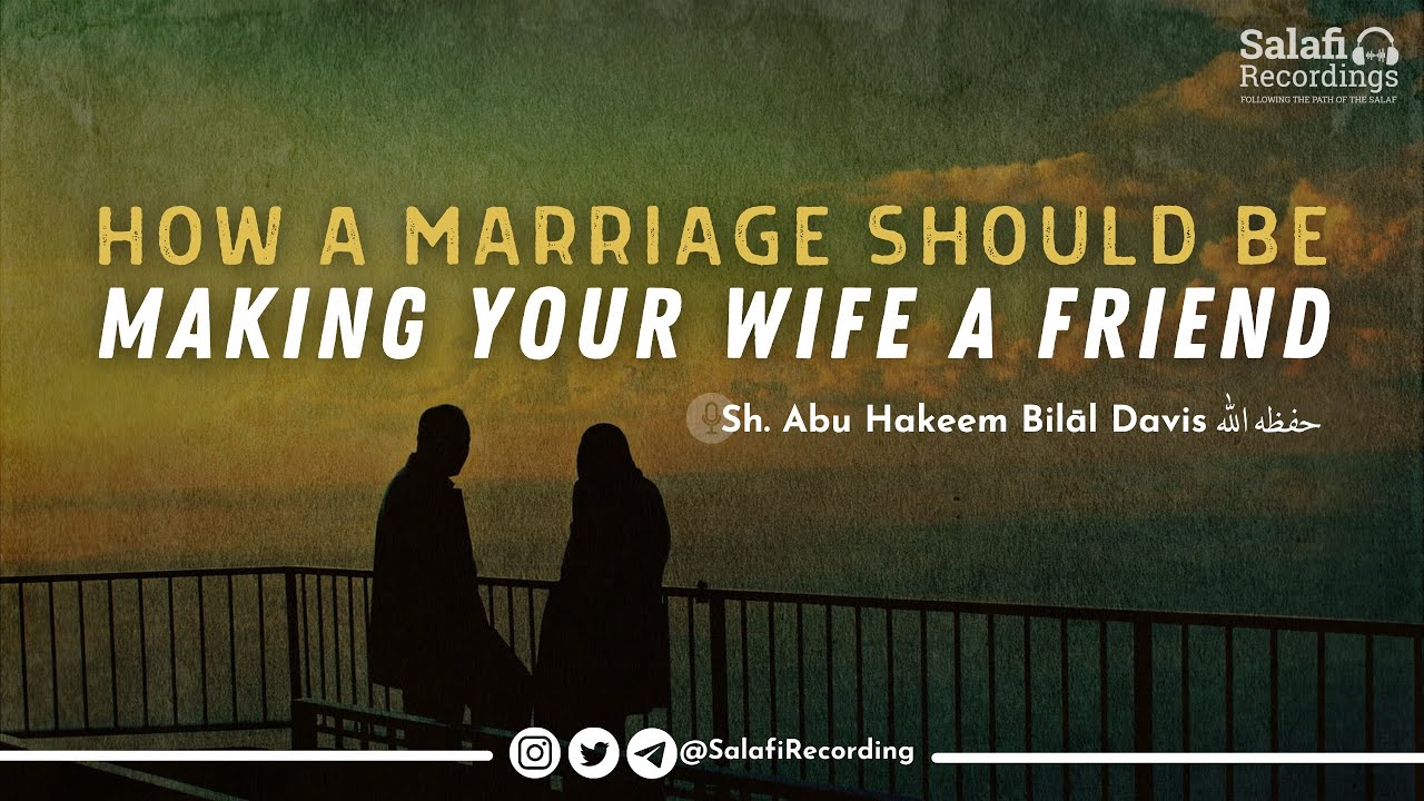 How the marriage & the home should be - By Sh. Abu Hakeem Bilāl Davis حفظه الله