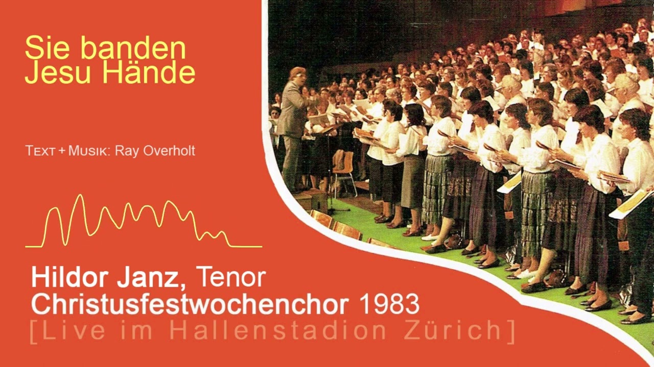 Sie banden Jesu Hände - Hildor Janz & Christusfestwochenchor Zürich 1983