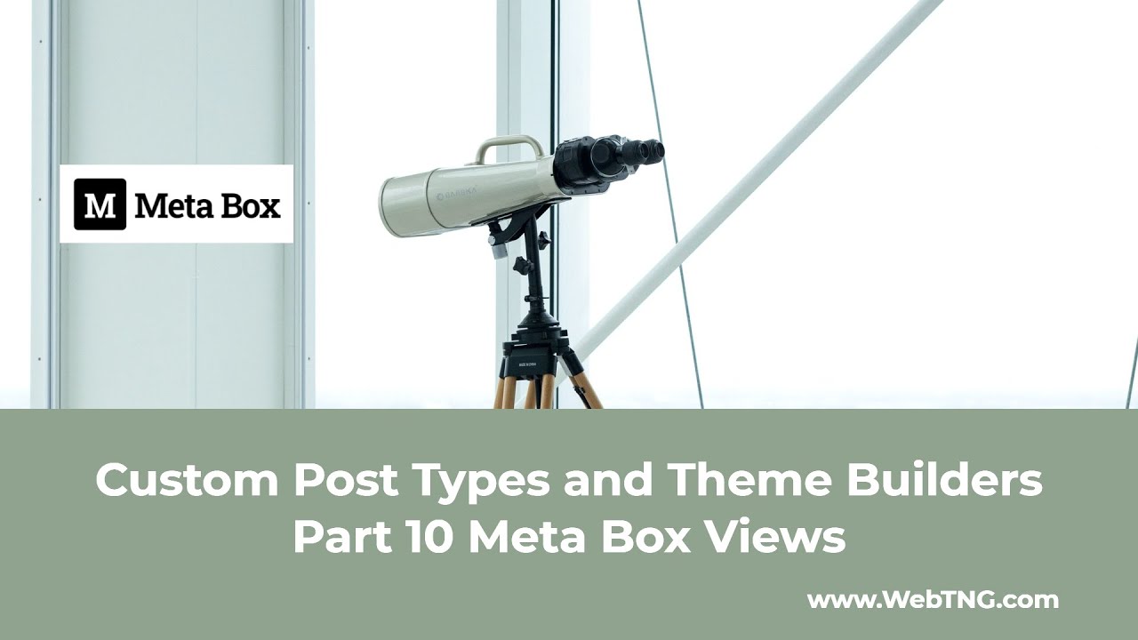 Custom Post Types and Theme Builders Part 10 Meta Box Views