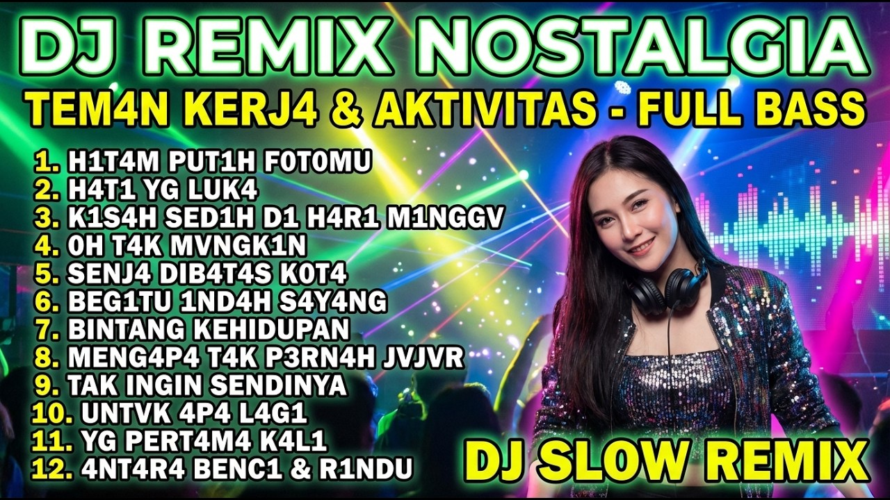 DJ REMIX NOSTALGIA FULL BASS | LAGU LAWAS TEMAN KERJA BASS GLERRR BIKIN SEMANGAT