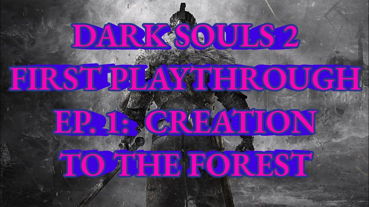 DARK SOULS 2 First Timer!