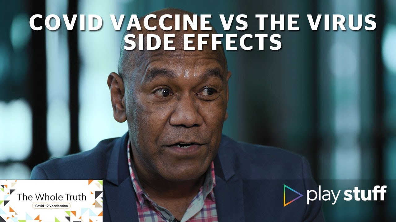Covid-19 vaccine vs the virus: Side effects | The Whole Truth | Stuff.co.nz