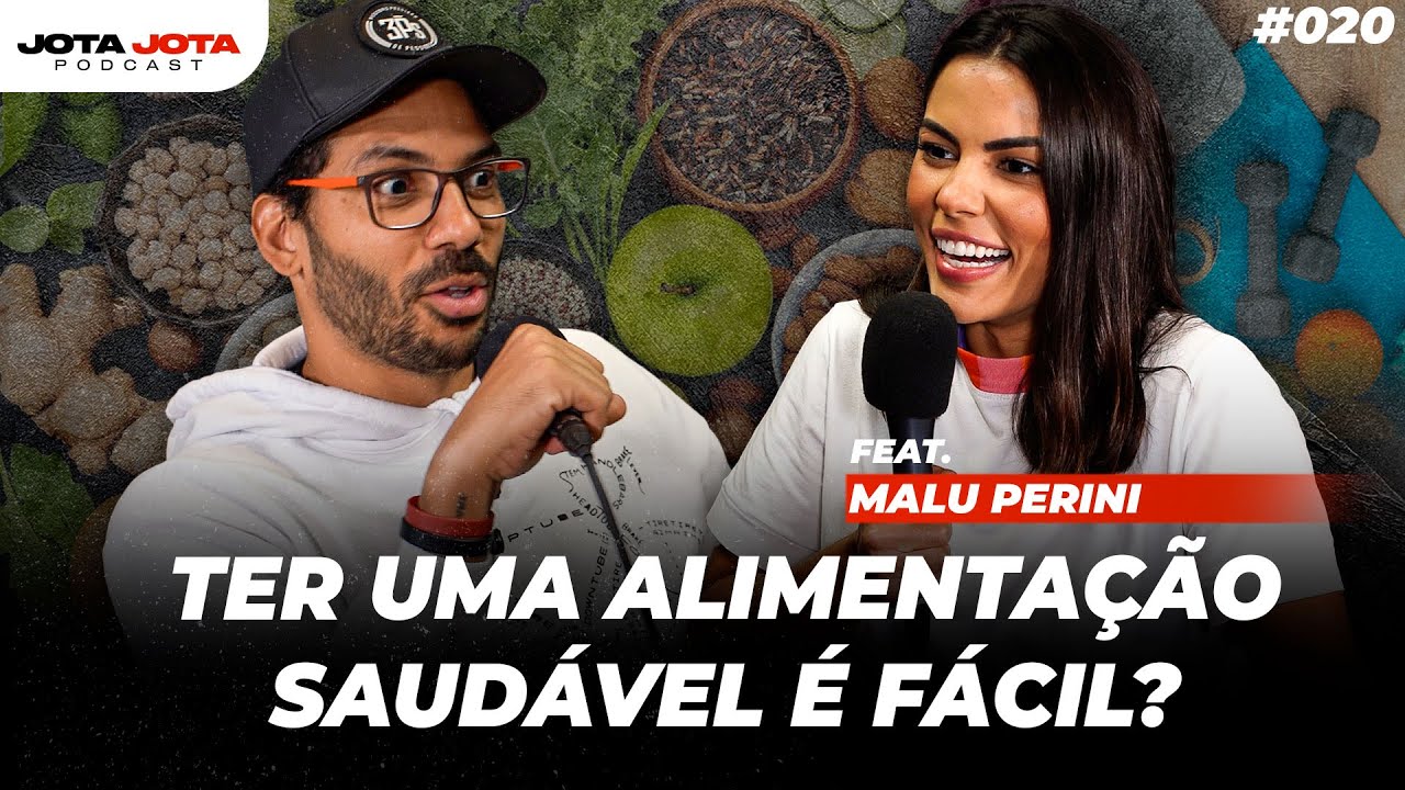 COMO TER FOCO E DISCIPLINA PARA SE MANTER NA DIETA (Malu Perini) | JOTA JOTA PODCAST #020