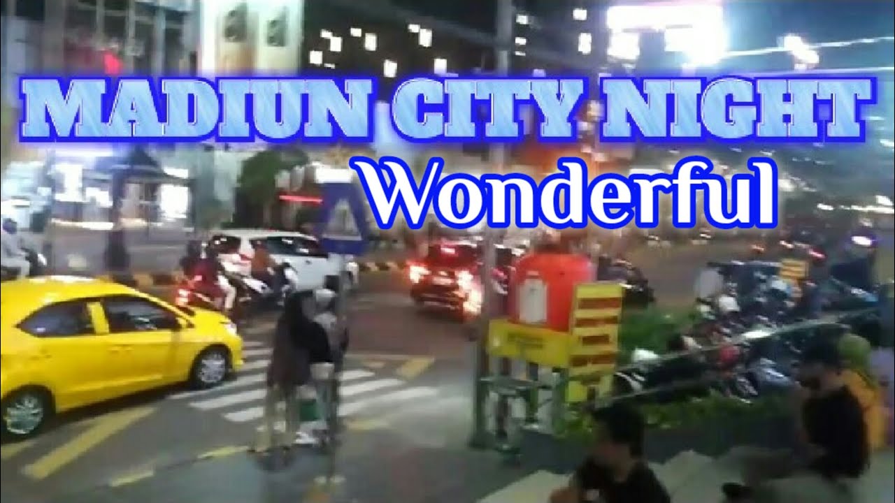 MADIUN - SUASANA KOTA MADIUN 2021 || Malam Hari Luar Biasa Ramai
