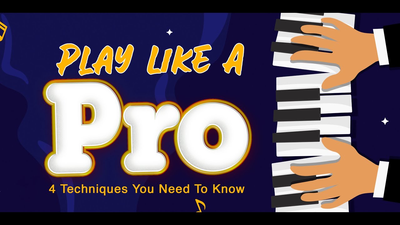 4 Piano Techniques To Play Like A Pro