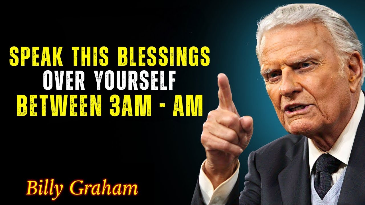 If You Wake Up 3am - 6am, Say This Prayer To Speak Blessings Over Yourself | Billy Graham