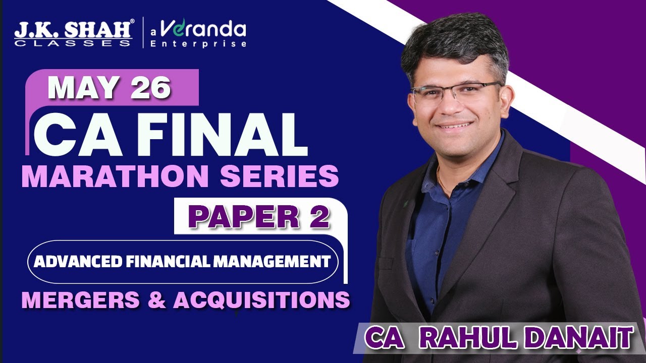 CA Final Paper 2 AFM | Mergers and Acquisitions | Marathon | CA Rahul Danait | May 26
