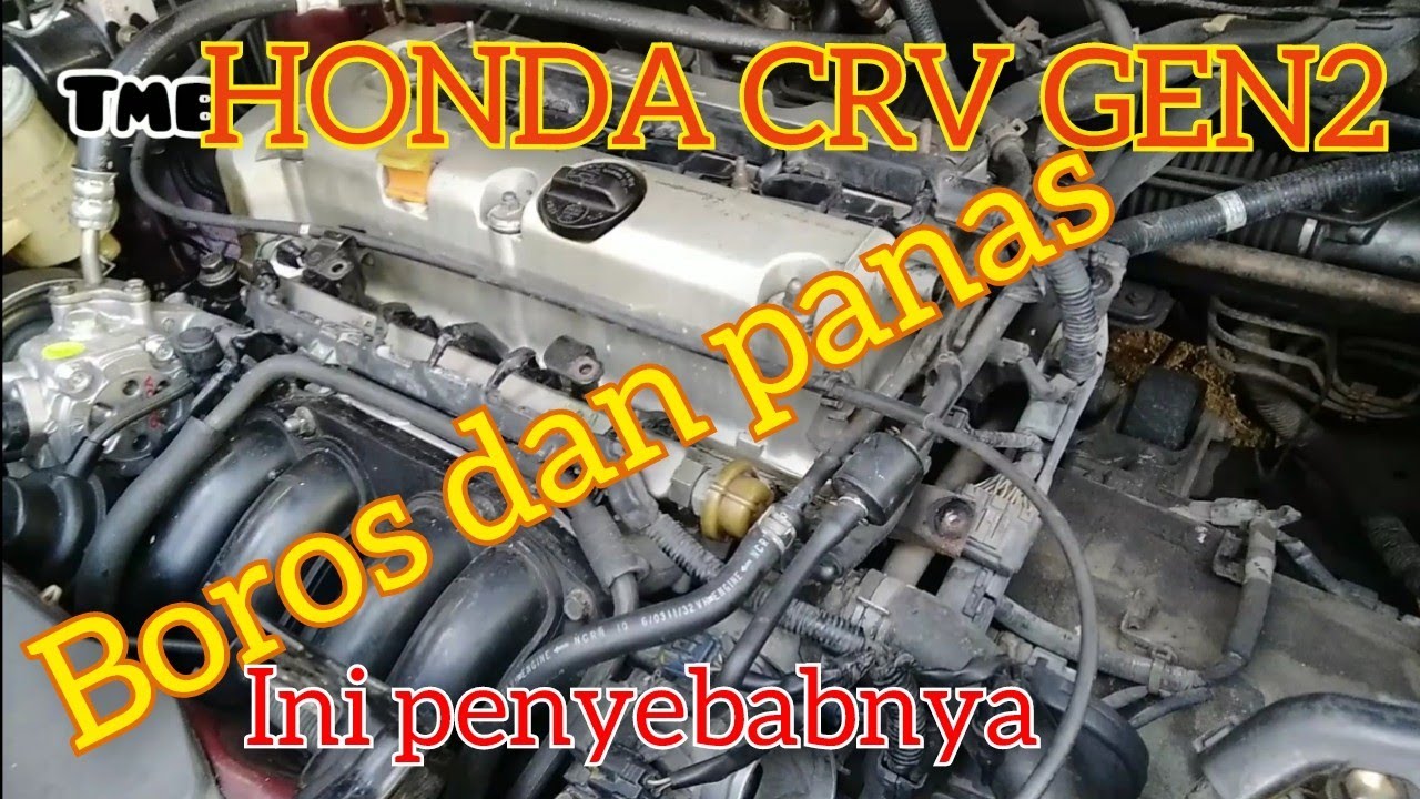 BOROS & PANAS..ini penyebabnya..HONDA CRV GEN2