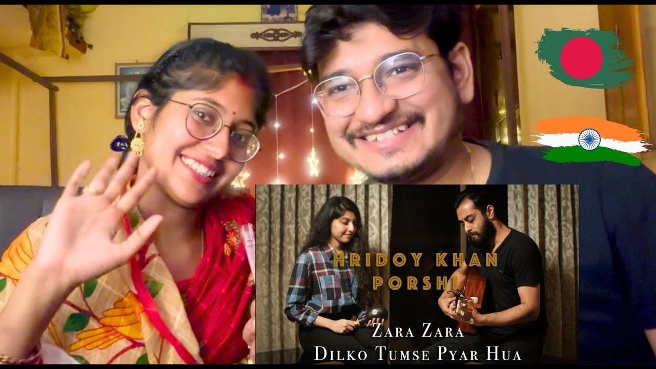 Indian Couple Reaction Hridoy Khan and Friends - Zara Zara - Dil ko Tumse Pyar Hua - Porshi 🇮🇳🇧🇩