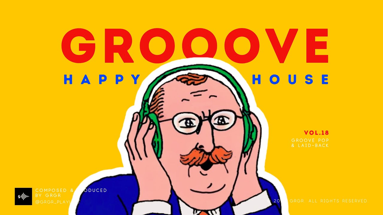GROOVE POP | HOUSE | Vol.18 | Happy House