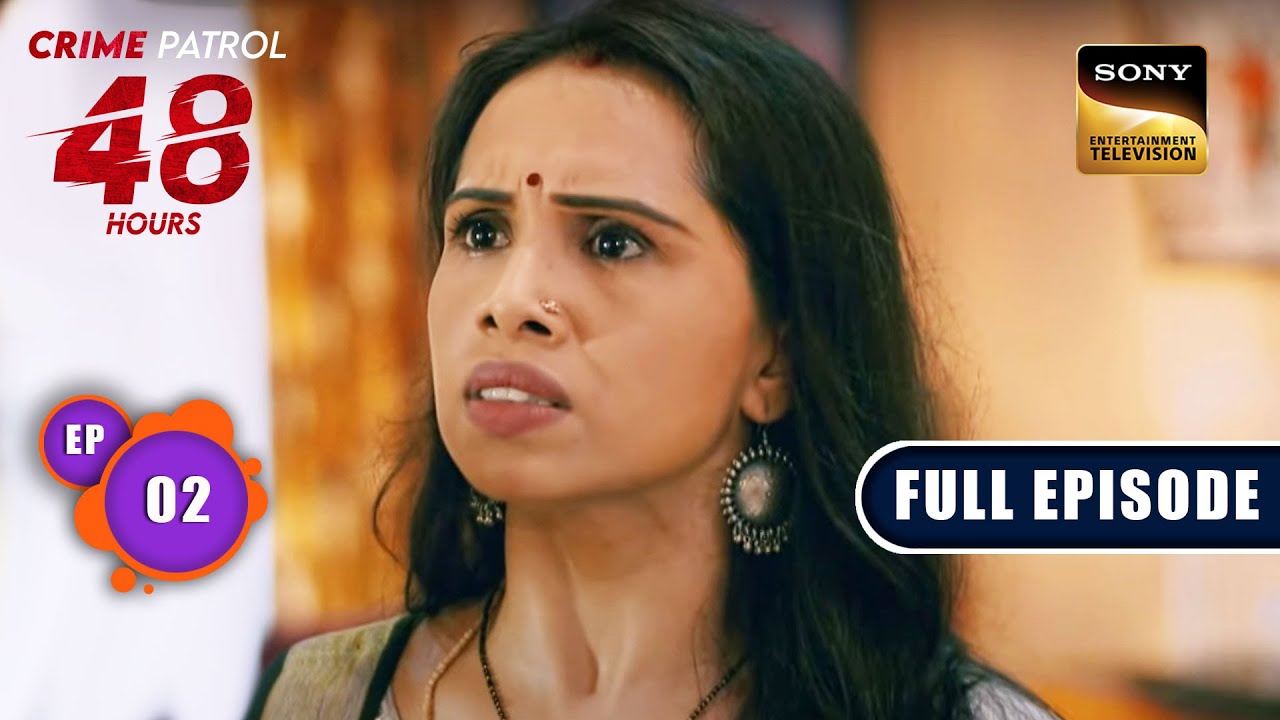 The Last Video Call | Crime Patrol 48 Hours | Ep 2 | Full Episode | 11 July 2023