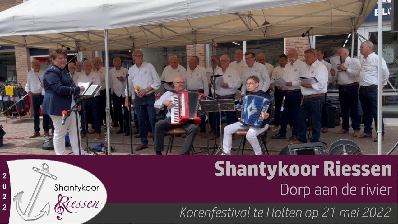 Shantykoor Riessen - Dorp aan de rivier - Korenfestival te Holten - 21 mei 2022