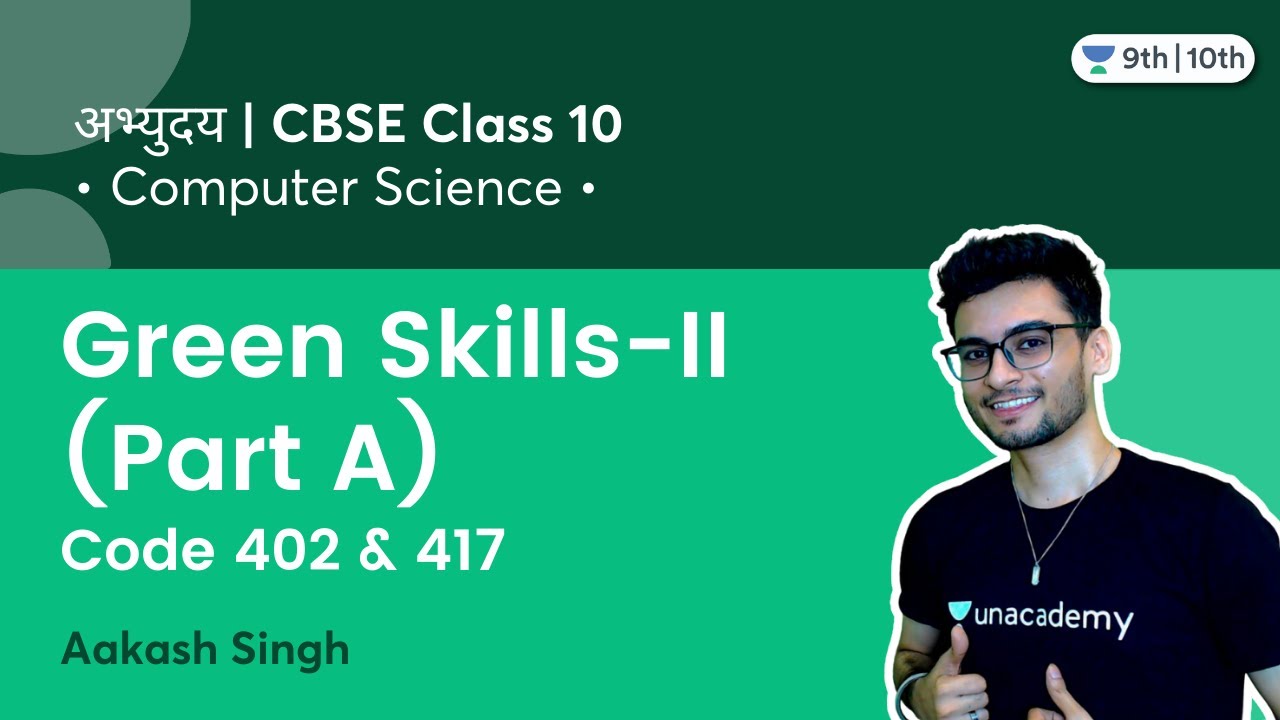 Class 10: Green Skills-II | Part A | Course 402 & 417 | Term 2 | Aakash Singh
