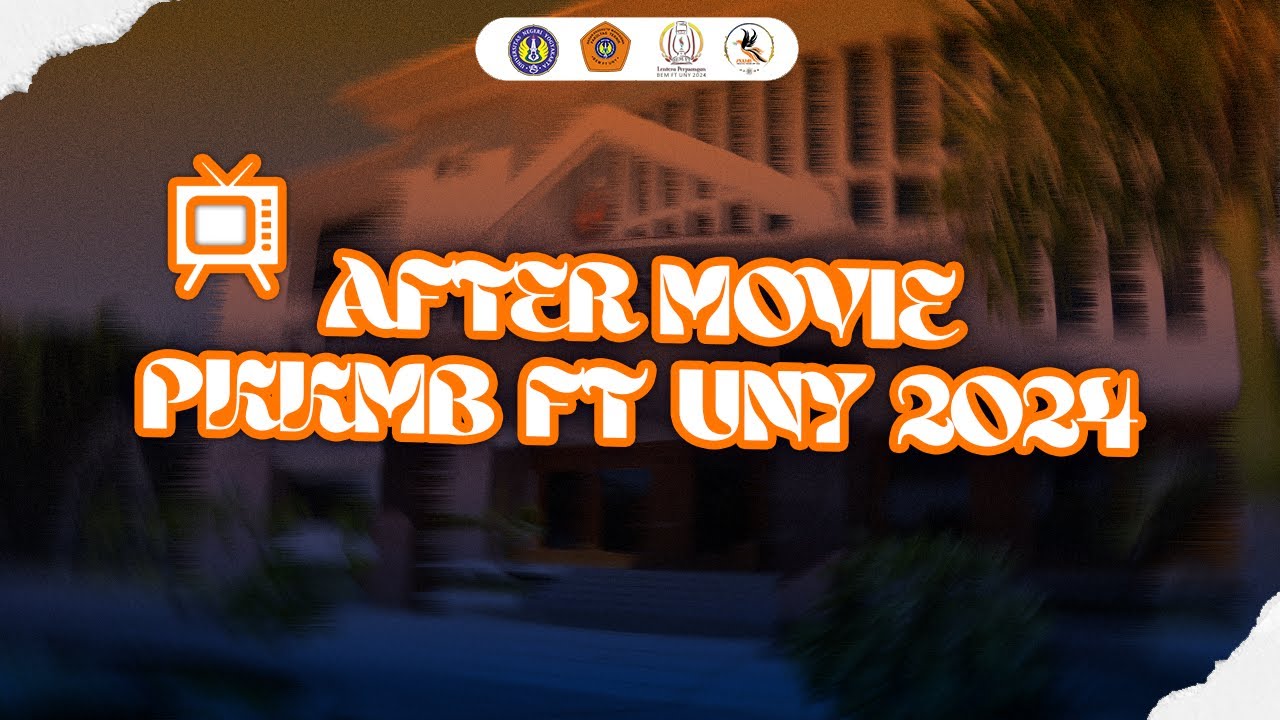 OFFICIAL AFTER MOVIE PKKMB FT UNY 2024