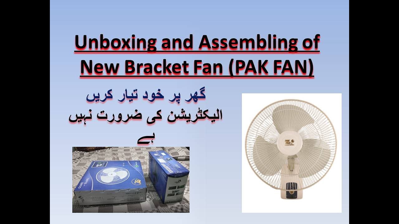HOW TO UNBOX AND ASSEMBLED BRACKET FAN (PAK FAN) SIZE 18