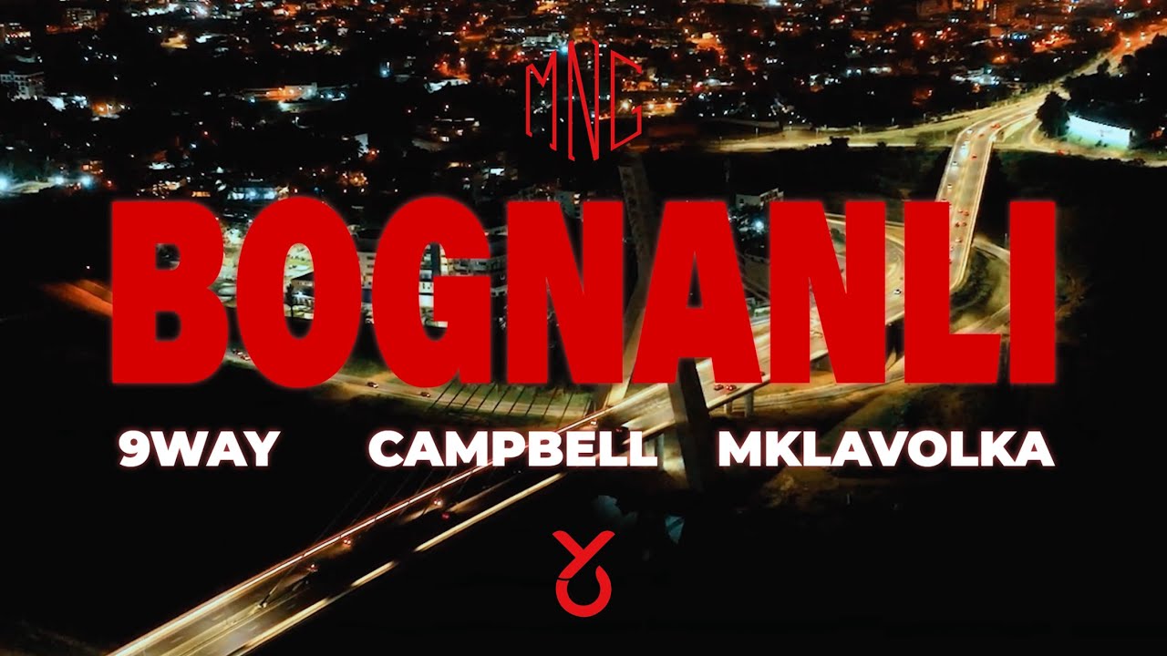 BOGNANLI - MNG feat 9WAY, CAMPBELL, MKLAVOLKA