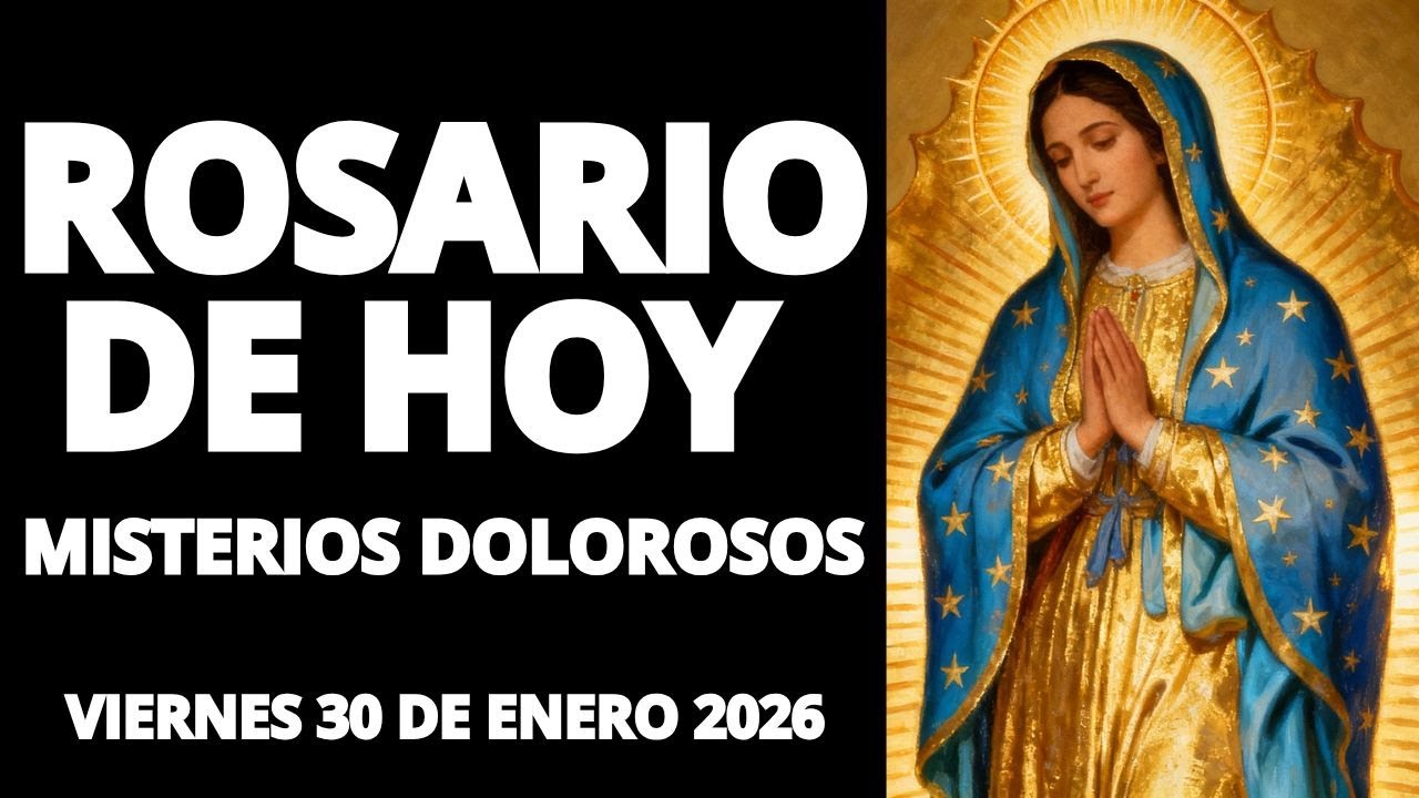 ROSARIO DE HOY VIERNES 23 DE ENERO MISTERIOS DOLOROSOS COMPLETO | ORACIÓN DIARIA