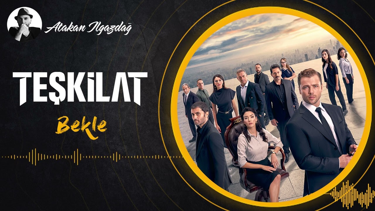 Atakan Ilgazdağ - Bekle | TEŞKİLAT