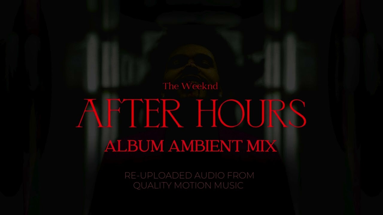 The Weeknd - After Hours (Album Ambient Mix) [HQ Audio]