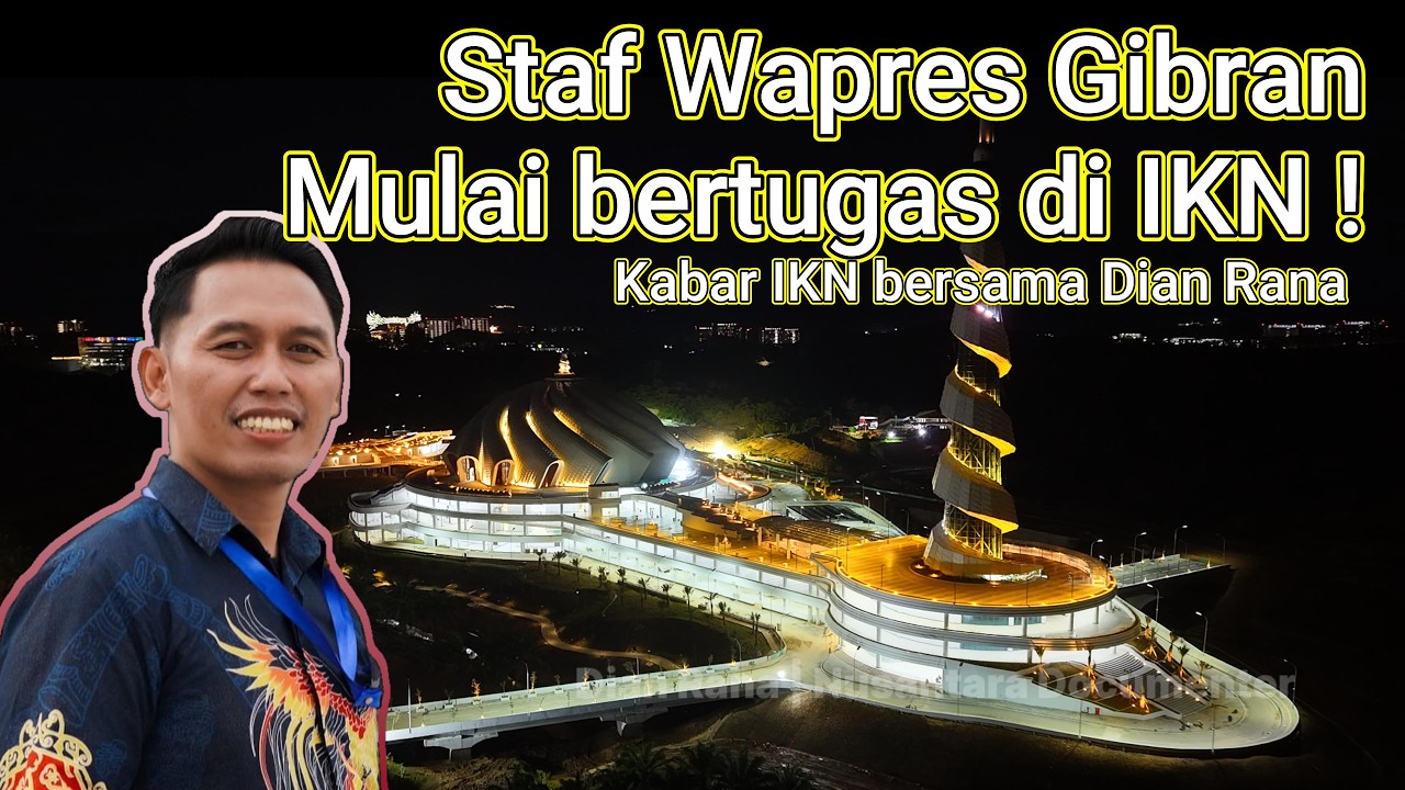 IKN Joss! Staf Wapres Gibran mulai bertugas di IKN loh - Dian Rana | Nusantara Documenter #Dianrana