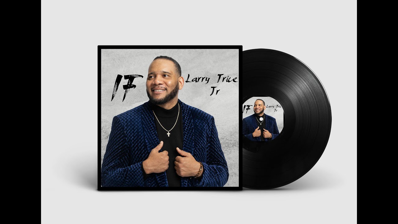 Larry Trice, Jr - If (Lyric Video)