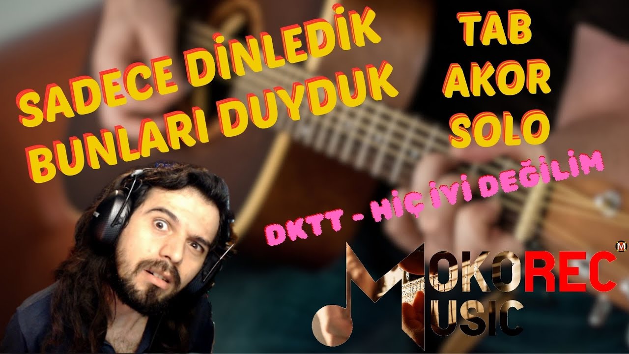 DKTT Hiç İyi Değilim Tab (Solo, Akor, Arpej) Şarkıyı Kulaktan Çıkardık...