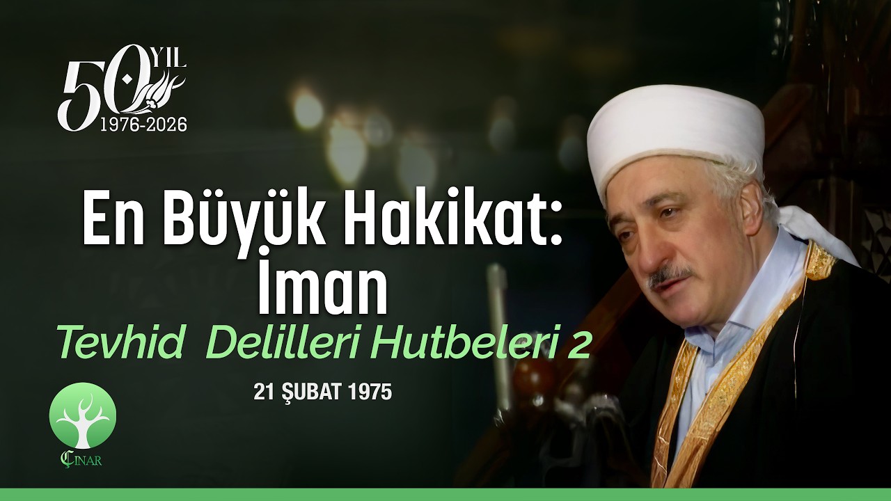 En B&uuml;y&uuml;k Hakikat: İman | Tevhid Delilleri Hutbeleri 2 | 21 Şubat 1975 | 4K