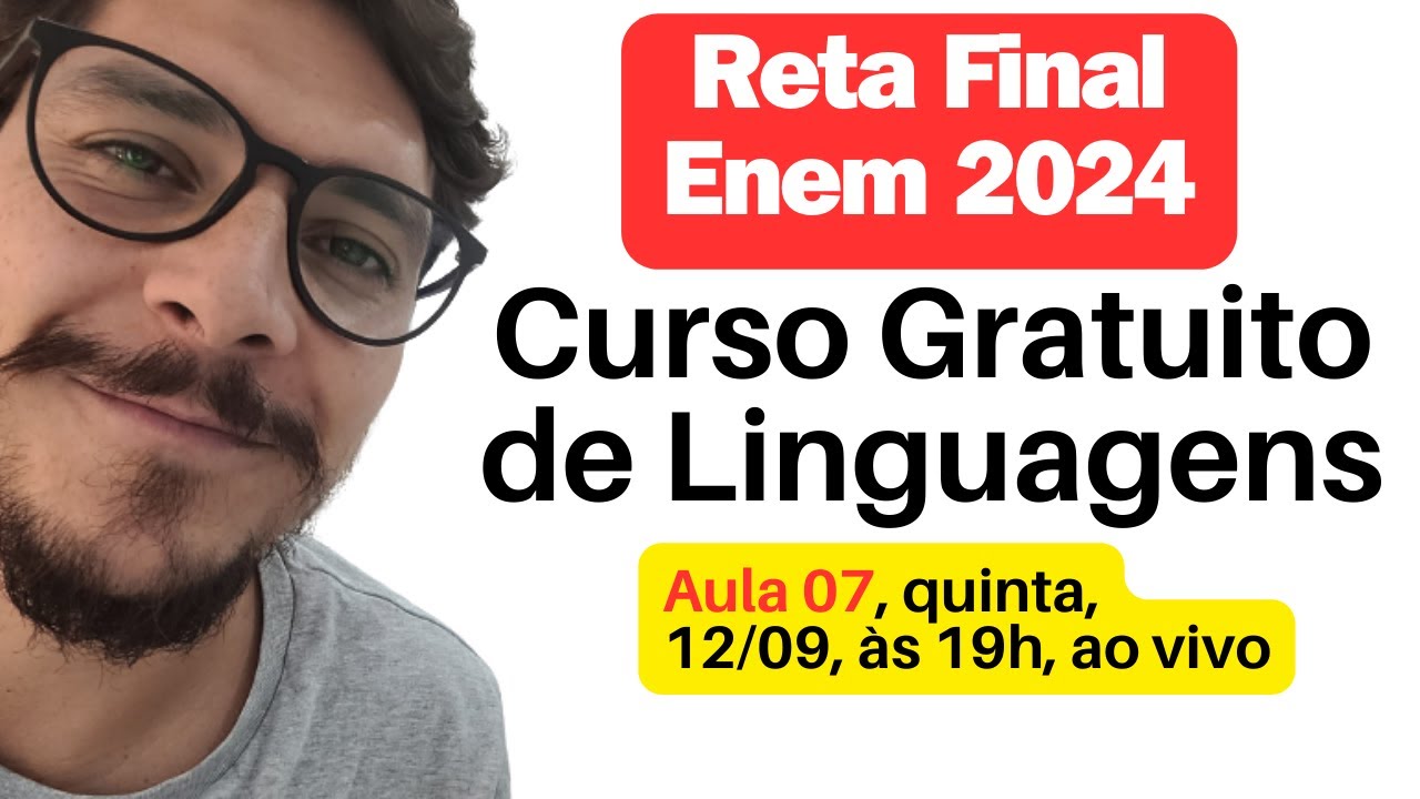 Curso Gratuito de Linguagens (Aula 07 - RETA FINAL ENEM 2024)