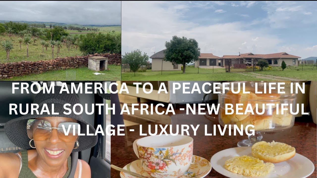 From America to a peaceful homestead in rural South Africa| BEAUTIFUL NEW VILLAGE  | TRAVEL | LUXURY