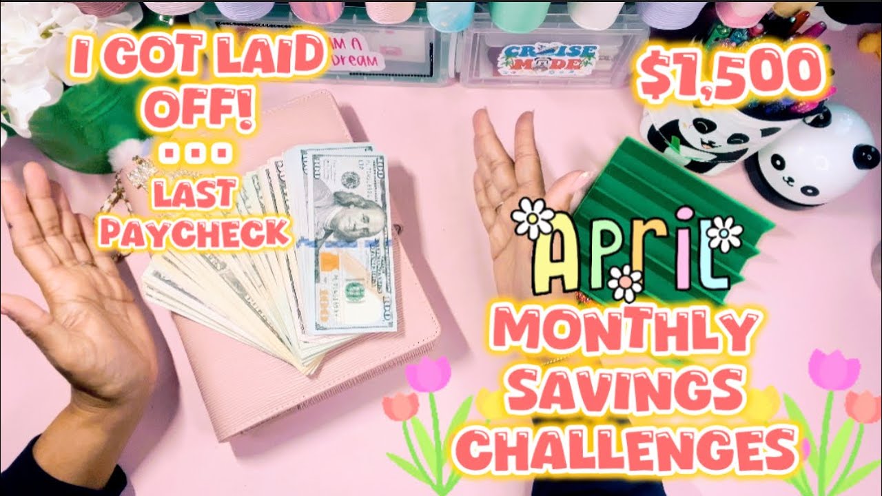 🌺📆April Monthly Savings Challenges with $1,500 📆🌺 I GOT LAID OFF! 🌺 Last Full Paycheck 🌺