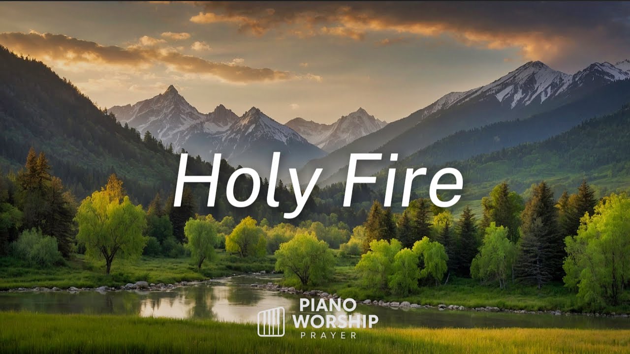 Piano Worship - Holy Fire | Peaceful Christian Instrumental