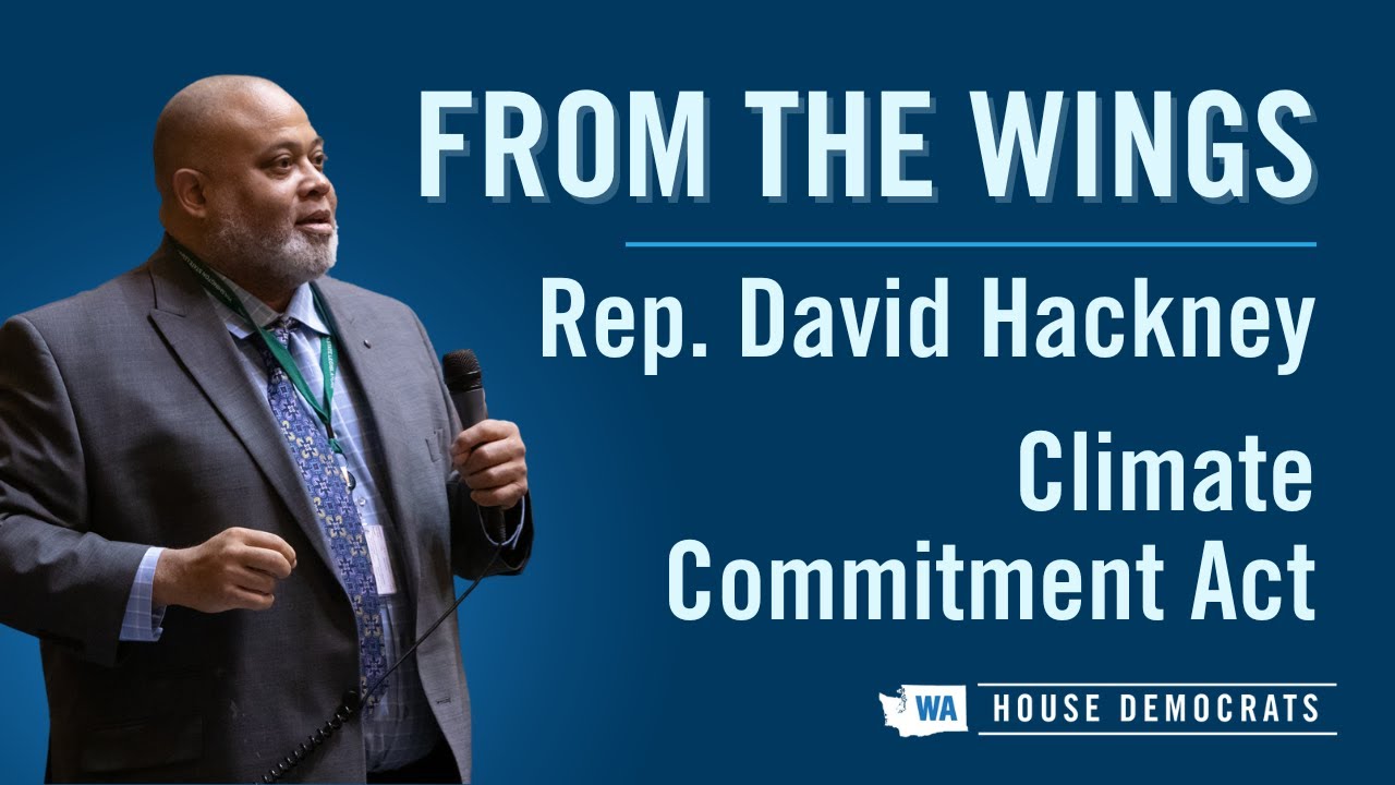 FROM THE WINGS: Rep. David Hackney on the Climate Commitment Act
