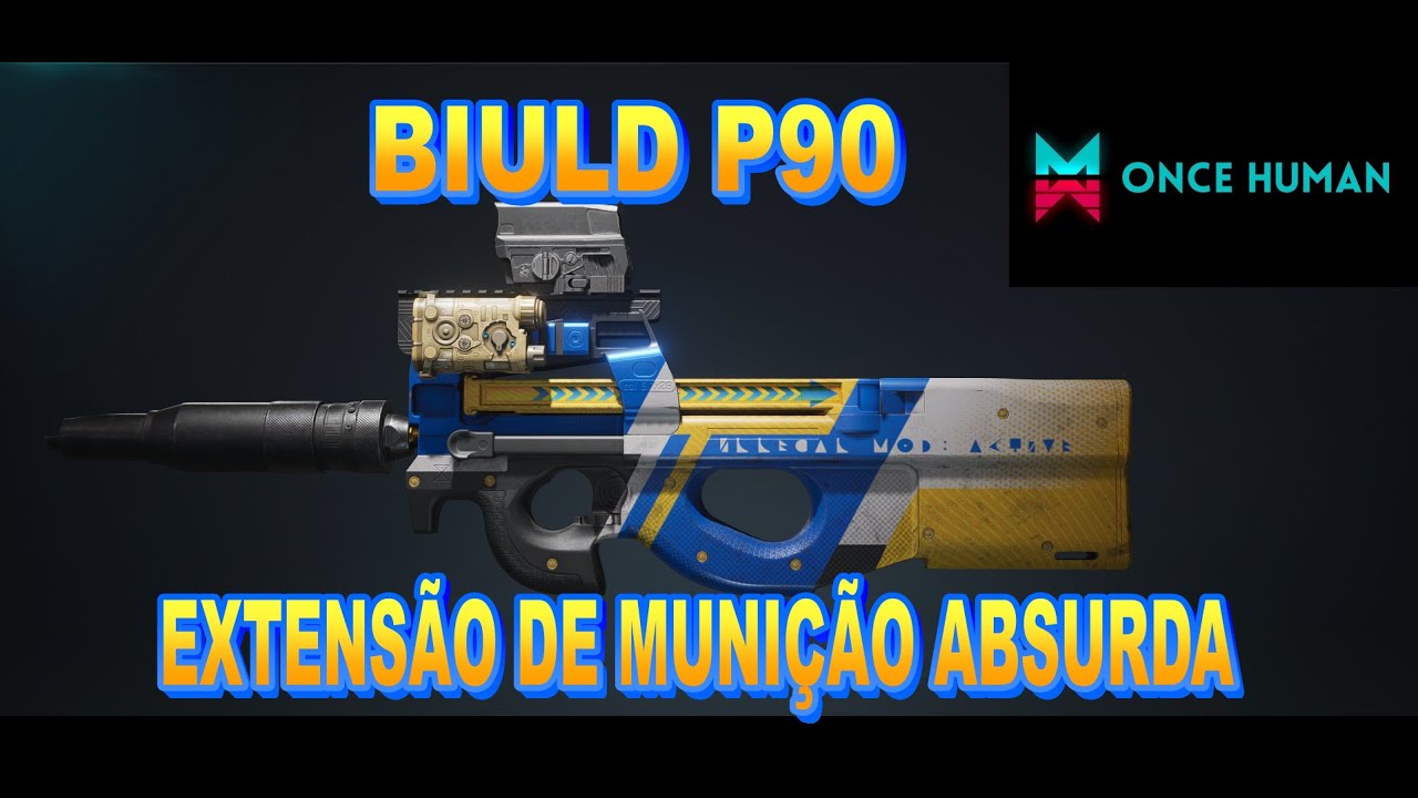 ONCE HUMAN: BIULD P90 EXTENÇÃO DE MUNIÇÃO ABSURDA.