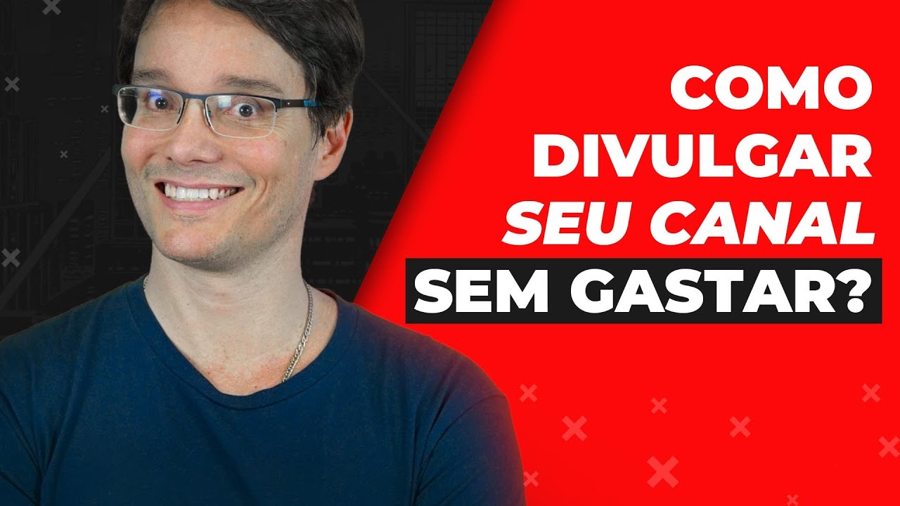 COMO DIVULGAR SEU CANAL SEM PARECER MENDIGO? | S&Eacute;RIE YOUTUBE
