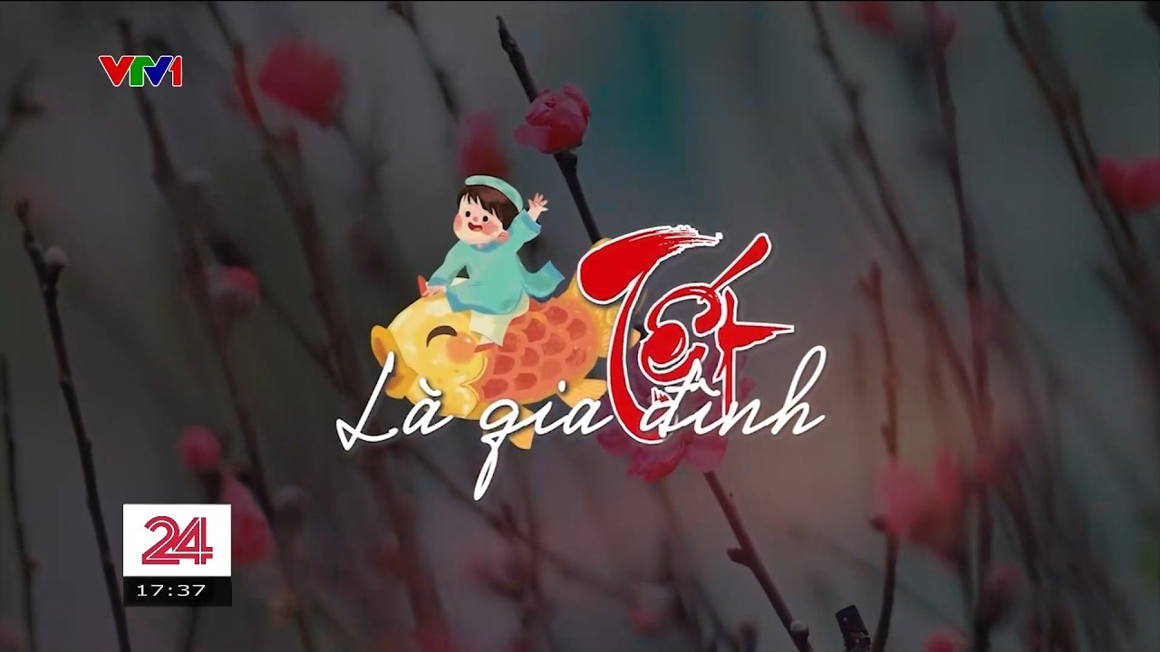 Tết là Gia đình - Nơi yêu thương bắt đầu và cũng là chốn để trở về | Chuyển động 24h | VTV