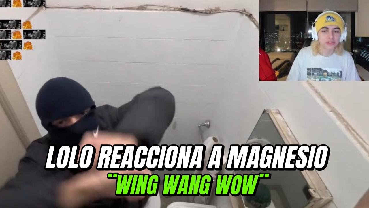 LOLO REACCIONA A MAGNESIO ¨WING WANG WOW¨