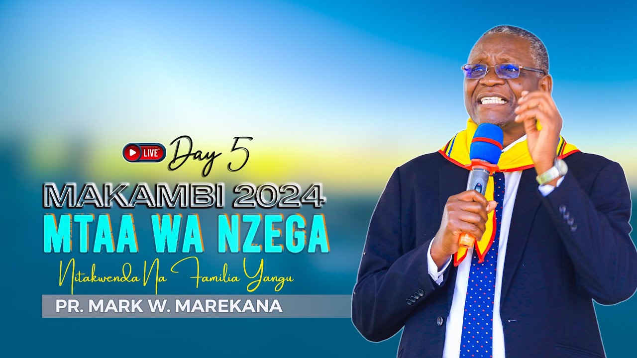 🔴LIVE:  DAY 5 || MAKAMBI MTAA WA NZEGA 2024 || PR. MARK MAREKANA