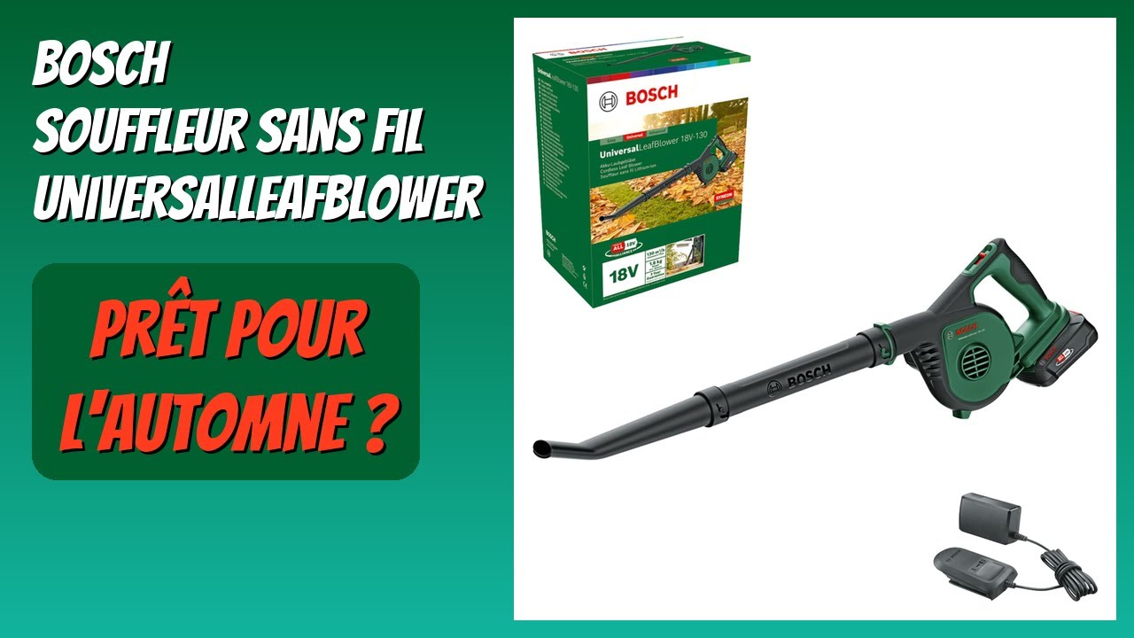 AVIS (2026) : Bosch Souffleur sans Fil UniversalLeafBlower. DÉTAILS