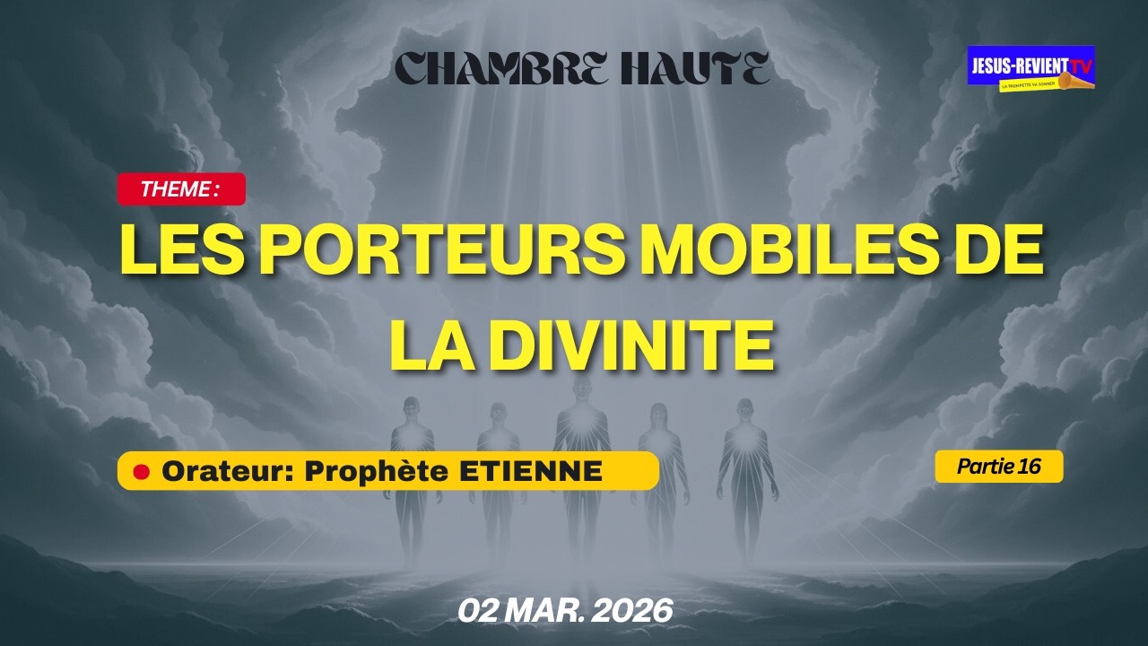 🟥 LA CHAMBRE HAUTE DU 02 MARS 2026 / MISSION JESUS-REVIENT #jesusrevient