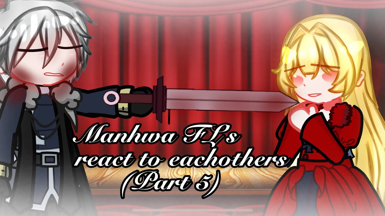 Manhwa FL's react to eachothers(PART 5)(Rudbeckia De Borgia)(How To Get My Husband On My Side)(GC)