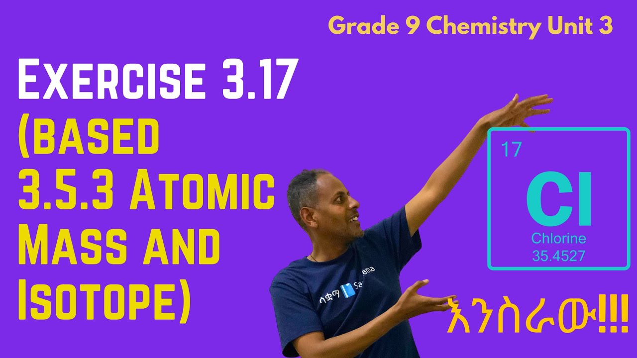 Grade 9 Chemistry Unit 3: Excercise 3.17 based on 3.5.3 Atomic Mass and Isotopes)