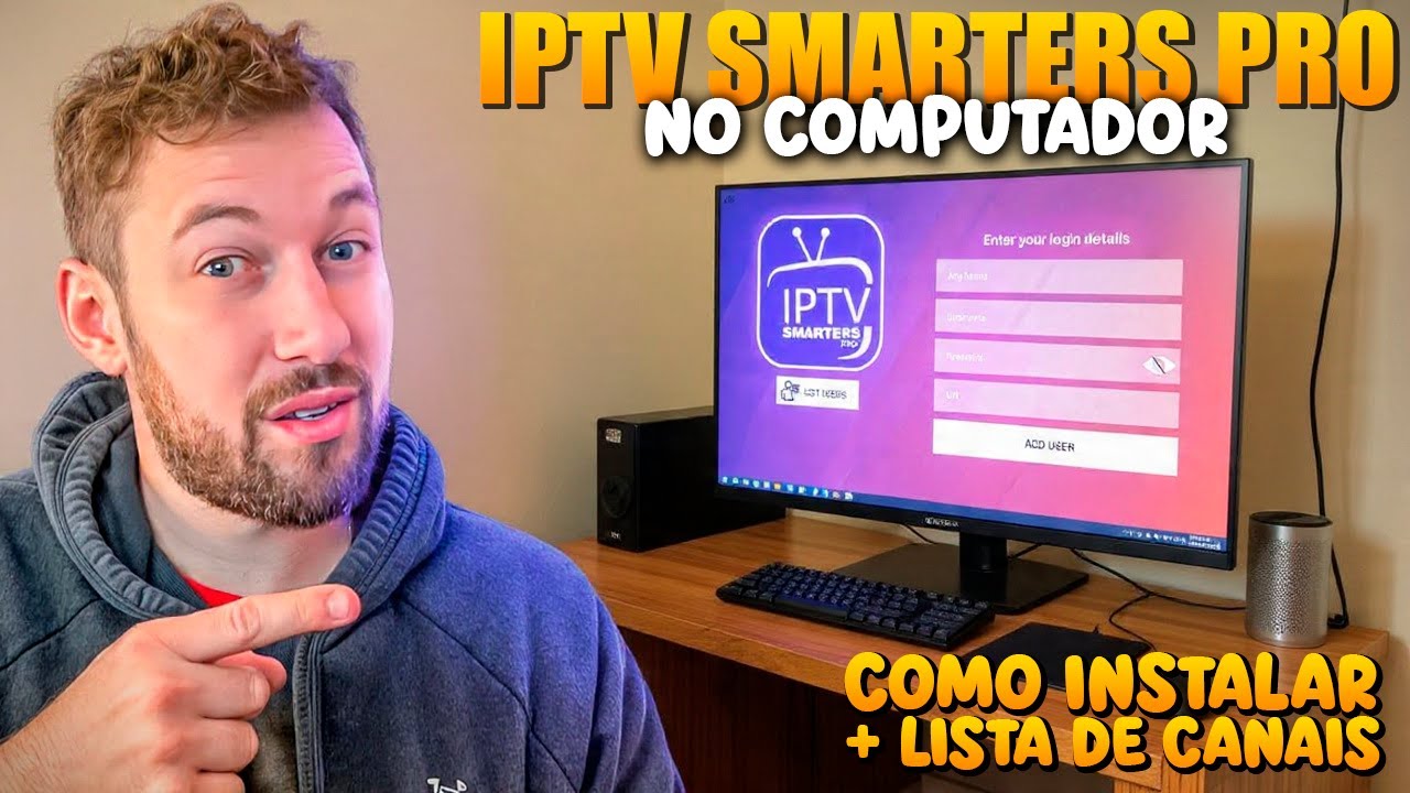 IPTV Smarters Pro: Como Instalar e Usar no Computador