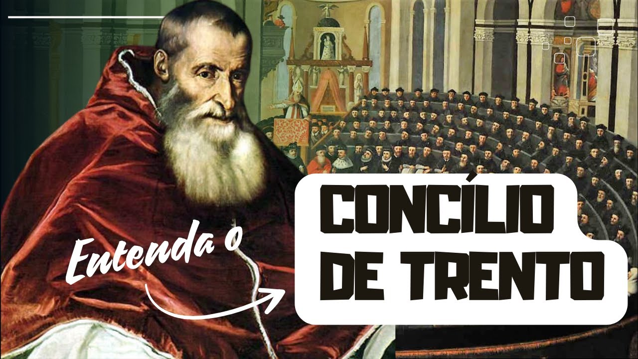 Por que o Concílio de Trento mudou a história da Igreja Católica?